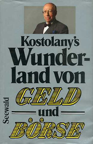 Kostolany's Wunderland von Geld und B�rse