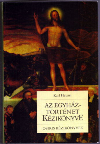 Karl Heussi - Az egyhztrtnet kziknyve