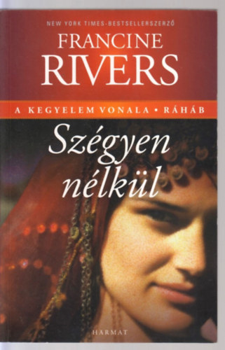 Francine Rivers - Szégyen nélkül