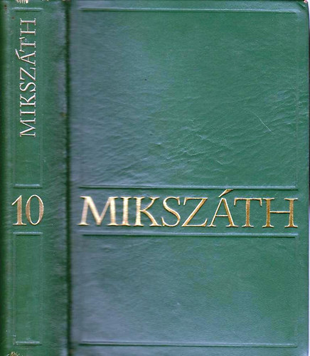 Mikszth Klmn - Mikszth Klmn mvei 10.: Kisebb elbeszlsek (1880-1882)