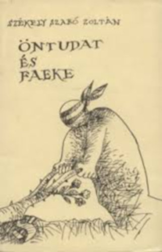 Sz�kely Szab� Zolt�n - �ntudat �s faeke - politikai szat�r�k