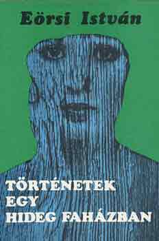 E�rsi Istv�n - T�rt�netek egy hideg fah�zban