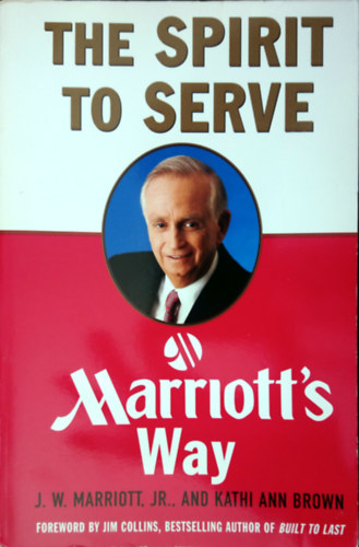Kathi Ann Brown J. W. Marriott Jr. - The Spirit to Serve (Marriott's Way)