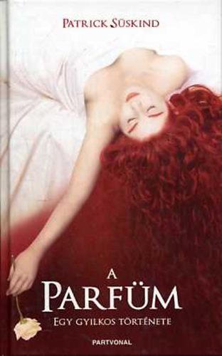 Patrick Süskind - A parfüm - Egy gyilkos története