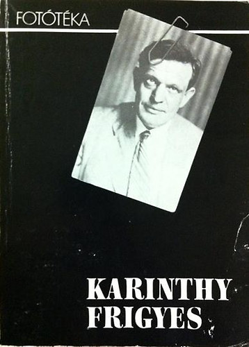 Láng József (szerk.) - 'Nézzék meg ezt a fotográfiát!' - Karinthy Frigyes összes fényképe