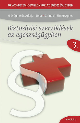 Hidvgin Adorjn Lvia; Srin dr. Simk gnes - Biztostsi szerzdsek az egszsggyben - Orvos-beteg jogviszonyok az egszsggyben