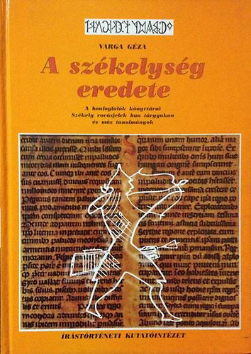 Varga Gza - A szkelysg eredete - A honfoglalk knyvtrai, Szkely rovsjelek hun trgyakon s ms tanulmnyok