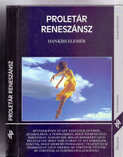 Hankiss Elemér - Proletár reneszánsz - Tanulmányok az európai civilizációról és a magyar társadalomról (Helikon Universitas - Eszmetörténet)