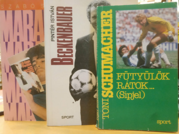 Pint�r Istv�n, Szab� S�ndor Toni Schumacher - 3 db Foci: Beckenbauer + F�ty�l�k r�tok... (S�pjel) + Maradona