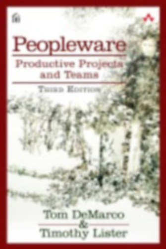 Timothy Lister Tom DeMarco - Peopleware - Productive Projects and Teams