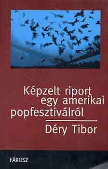 D�ry Tibor - K�pzelt riport egy amerikai popfesztiv�lr�l