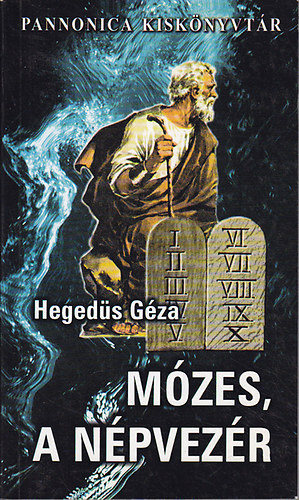 Hegedűs Géza - Mózes, a népvezér