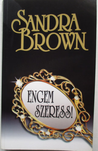 Sandra Brown - Engem szeress!