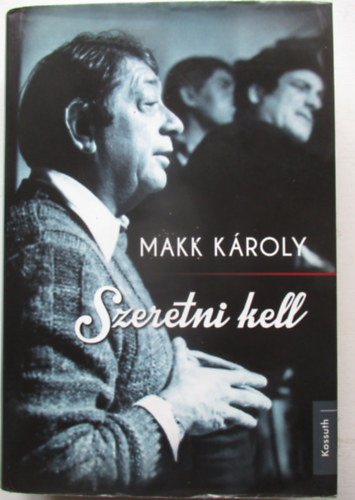 Makk Kroly - Szeretni kell