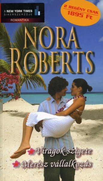 Nora Roberts - Virágok szigete - Merész vállalkozás