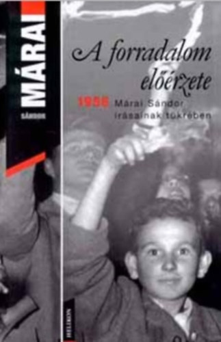 Márai Sándor - A forradalom előérzete