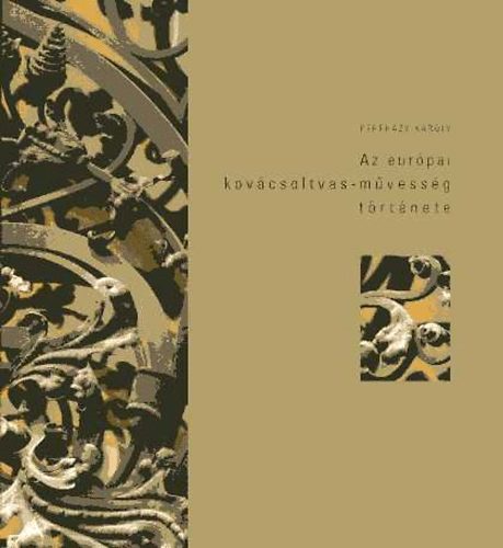 Pereházy Károly - Az európai kovácsoltvas-művesség története