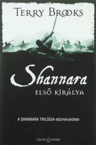 Terry Brooks - Shannara els� kir�lya - A Shannara tril�gia el�zm�nyk�tete