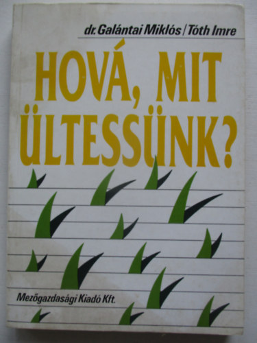 Gal�ntai M.-T�th I. - Hov�, mit �ltess�nk?