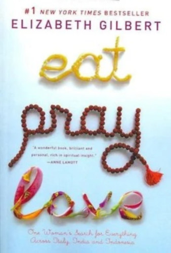 Elizabeth Gilbert - Eat Pray Love