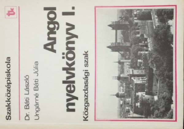 B�ti L�szl� - Angol nyelvk�nyv I. K�zgazdas�gi szak