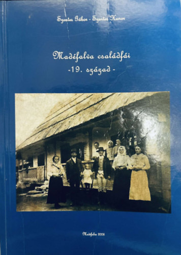 Szentes Hunor Szentes Gbor - Madfalva csaldfi - 19. szzad -