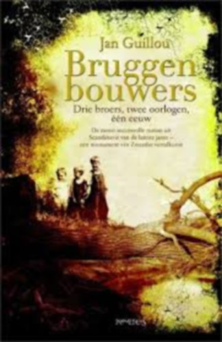 Jan Guillou - Bruggen bouwers - Drie broers, twee oorlogen, n eeuw: de meest succesvolle roman uit Scandinavi van de laatste jaren. Een monument van Zweedse vertelkunst.
