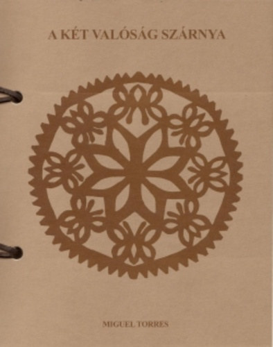 Miguel Torres - A két valóság szárnya