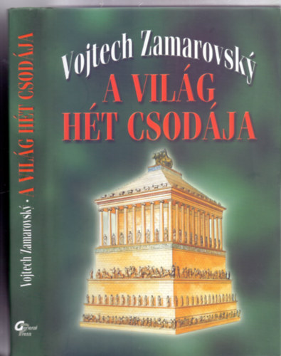 Vojtech Zamarovsk - Szerkesztette: Grabner Mria - A vilg ht csodja (tdolgozott kiads - Fordtotta: Hideghty Erzsbet)