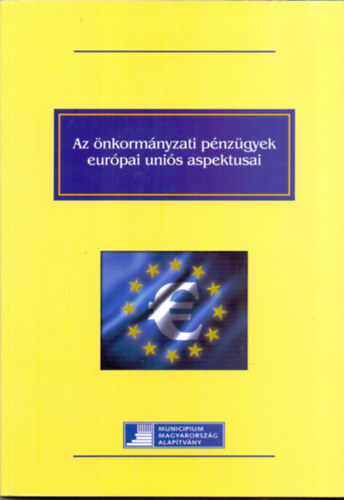 Bende-Szabó Gábor-Szalay Tibor-Péntek László - Az önkormányzati pénzügyek európai uniós aspektusai