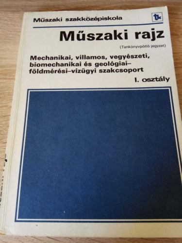 Dr. Biszterszky Elemr - Mszaki rajz mechanikai, villamos, vegyszeti, biomechanikai s geolgiai-fldmrsi-vzgyi szakcsoport