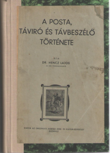Dr. Hencz Lajos  (szerk.) - A posta, tvr s tvbeszl trtnete