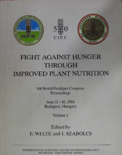 Fight Against Hunger Through Improved Plant Nutrition 1. - 9TH WORLD FERTILIZER CONGRESS PROCEEDINGS/JUNE 11-16, 1984, BUDAPEST, HUNGARY