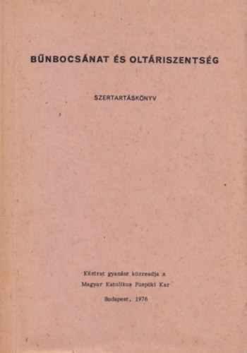 Magyar Katolikus Pspki Kar - Bnbocsnat s oltriszentsg - Szertartsknyv (kzirat)