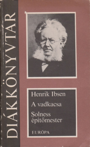 Henrik Ibsen - A vadkacsa - Solness ptmester (Eurpa Dikknyvtr)