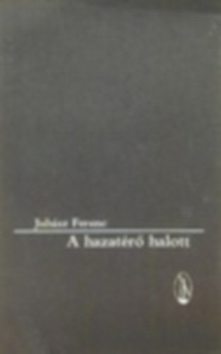 Juhsz Ferenc - A hazatr halott