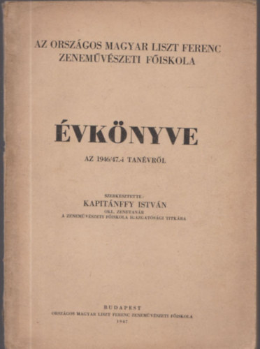 Kapitnffy Istvn - Az Orszgos Magyar Liszt Ferenc Zenemvszeti Fiskola vknyve az 1946/47.-i tanvrl