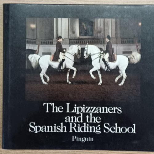 Wolfgang Reuter - The Lipizzaners and the Spanish Riding School - Lipizzaner und Spanische Reitschule