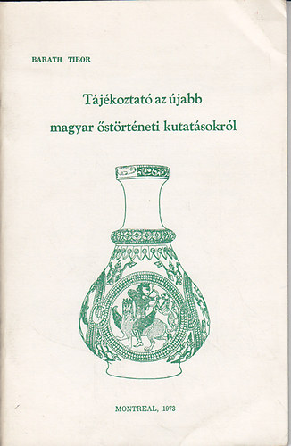 Dr. Barth Tibor - Tjkoztat az jabb magyar strtneti kutatsokrl