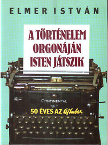 Elemer Istvn - A trtnelem orgonjn isten jtszik