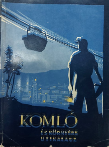 Huba Lszl  (szerk.) - Koml s krnyke tikalauz