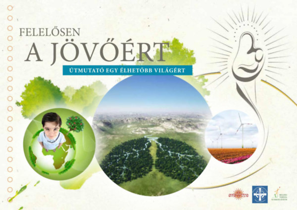 Felel�sen a j�v��rt - �tmutat� egy �lhet�bb vil�g�rt