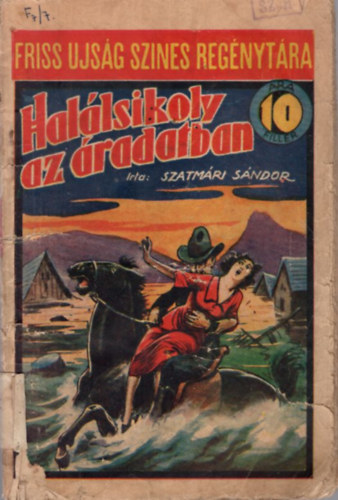 Szatmry Sndor - Hallsikoly az radatban ( Friss Ujsg Szines Regnytra 67. szm - 10 fillres )