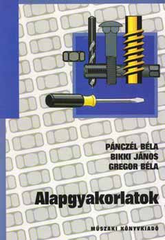 Bikki J�nos; Gregor B�la; P�ncz�l B�la - Alapgyakorlatok