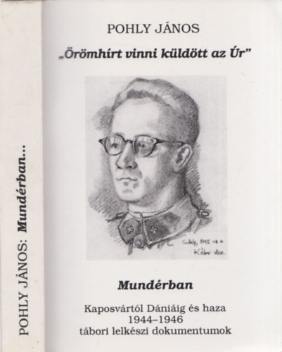 Pohly János - "Örömhírt vinni küldött az Úr" - Mundérban