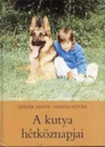 Szink Jnos . Veress Istvn - A kutya htkznapjai    - Nevels s kikpzs - Kutyatenysztsi alapismeretek