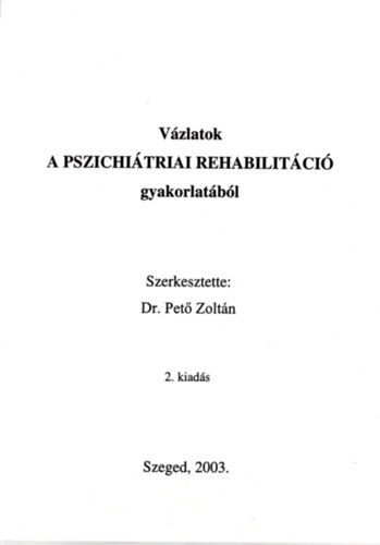Dr. Pet Zoltn  (szerk.) - Vzlatok a pszichitriai rehabilitci gyakorlatbl