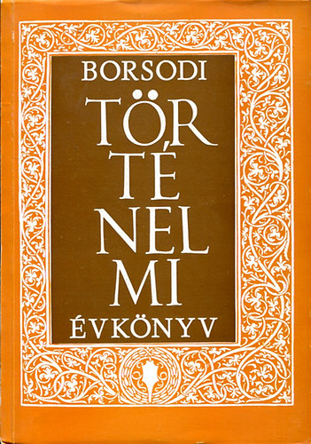 Dobrossy Istvn  (szerk.) - Borsodi trtnelmi vknyv VI.