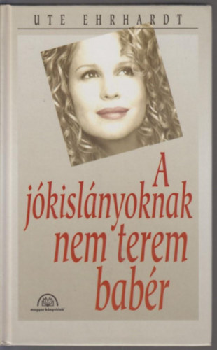 Ute Ehrhardt - A jókislányoknak nem terem babér