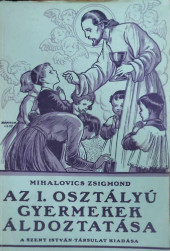 Mihalovics Zsigmond - Az I. osztly gyermekek ldoztatsa